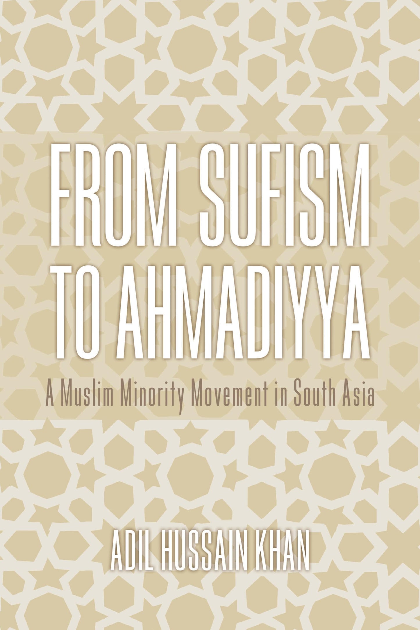 From Sufism to Ahmadiyya: A Muslim Minority Movement in South Asia
