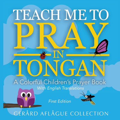 Teach Me to Pray in Tongan: A Colorful Children's Prayer Book