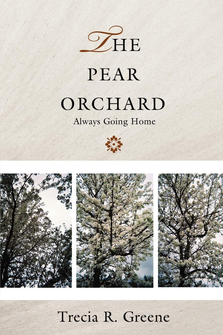 THE PEAR ORCHARD: Always Going Home