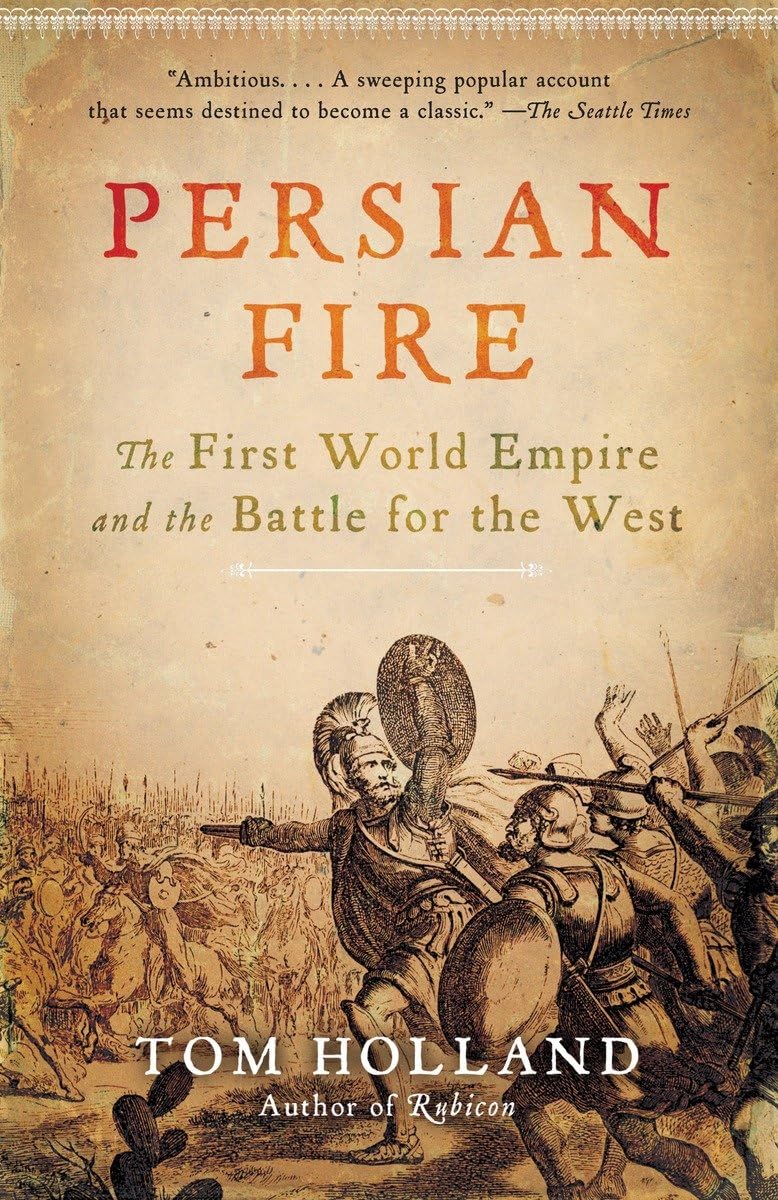 Persian Fire: The First World Empire and the Battle for the