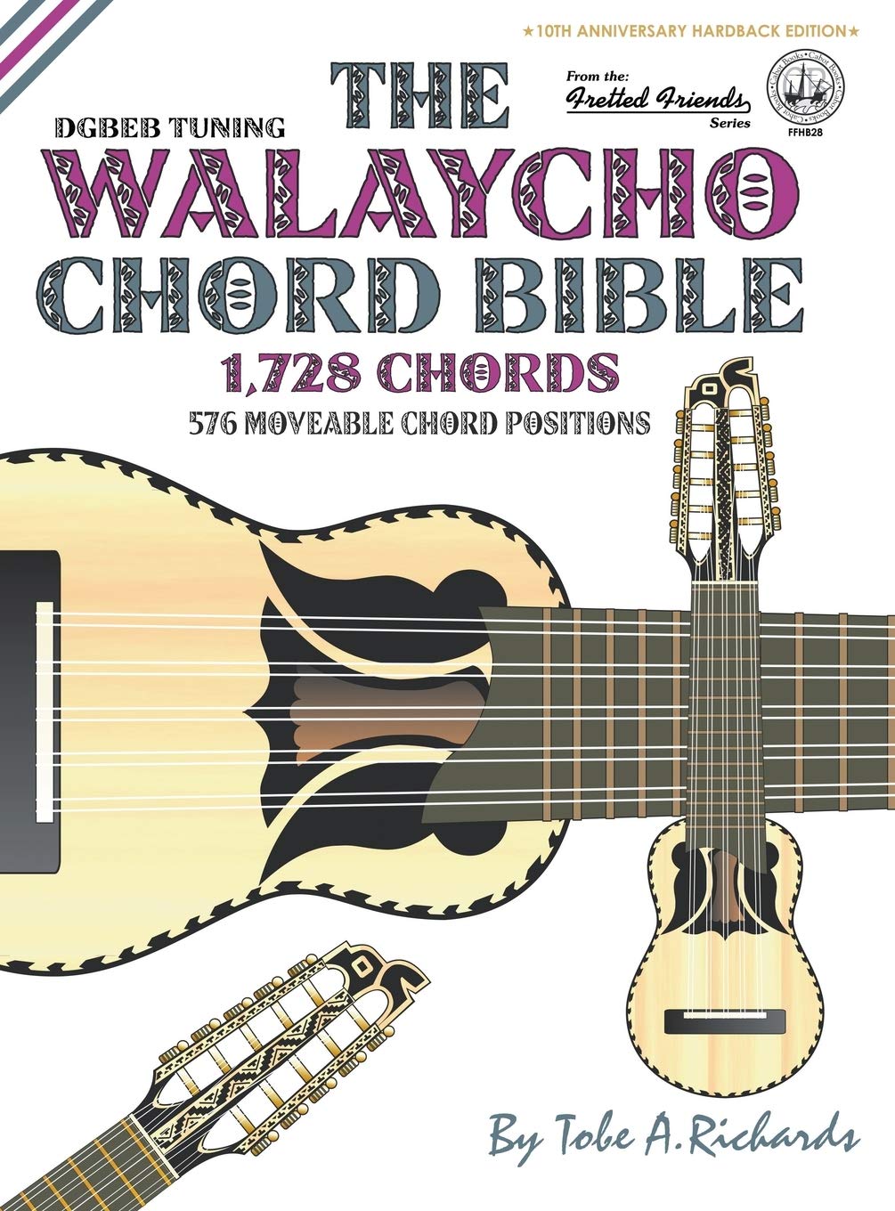 The Walaycho Chord Bible: DGBEB Standard Tuning 1,728 Chords (Fretted Friends)