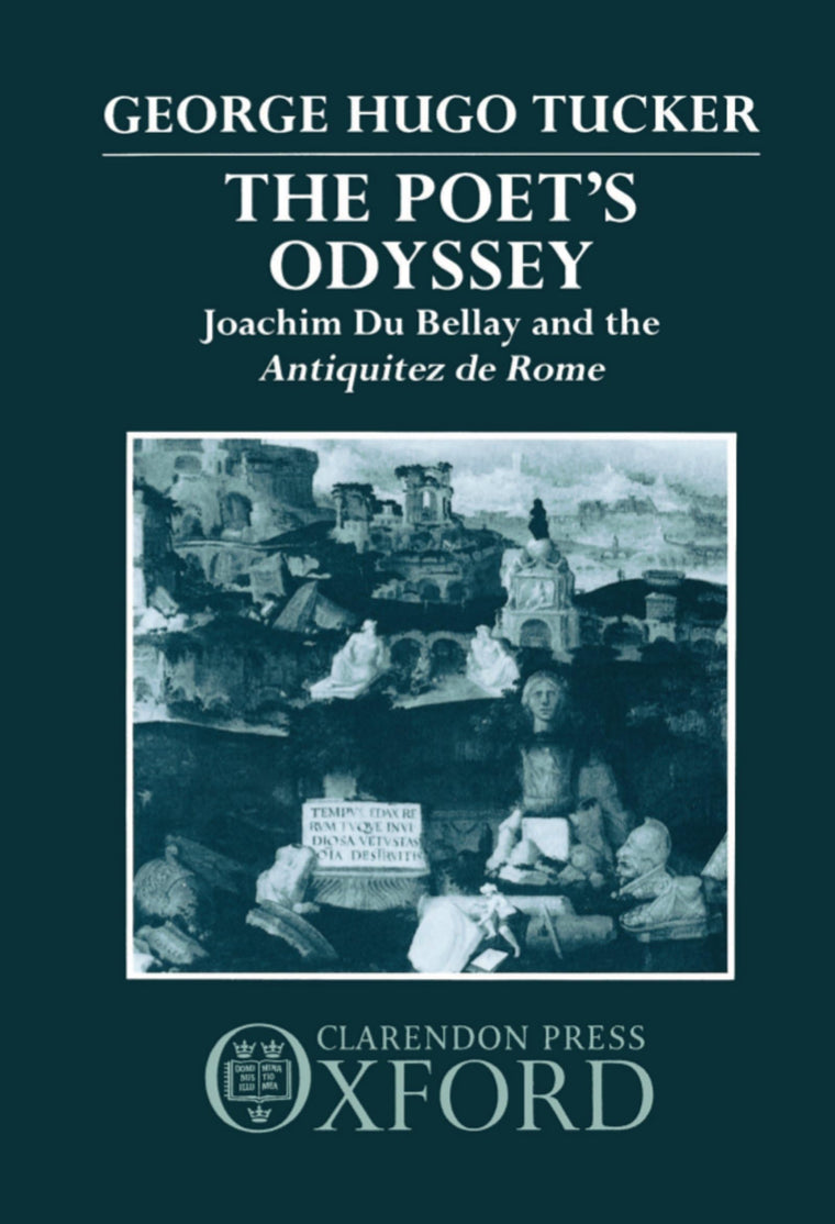 The Poet's Odyssey: Joachim du Bellay and the Antiquitez de Rome