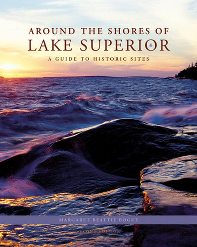 Around the Shores of Lake Superior: A Guide to Historic Site