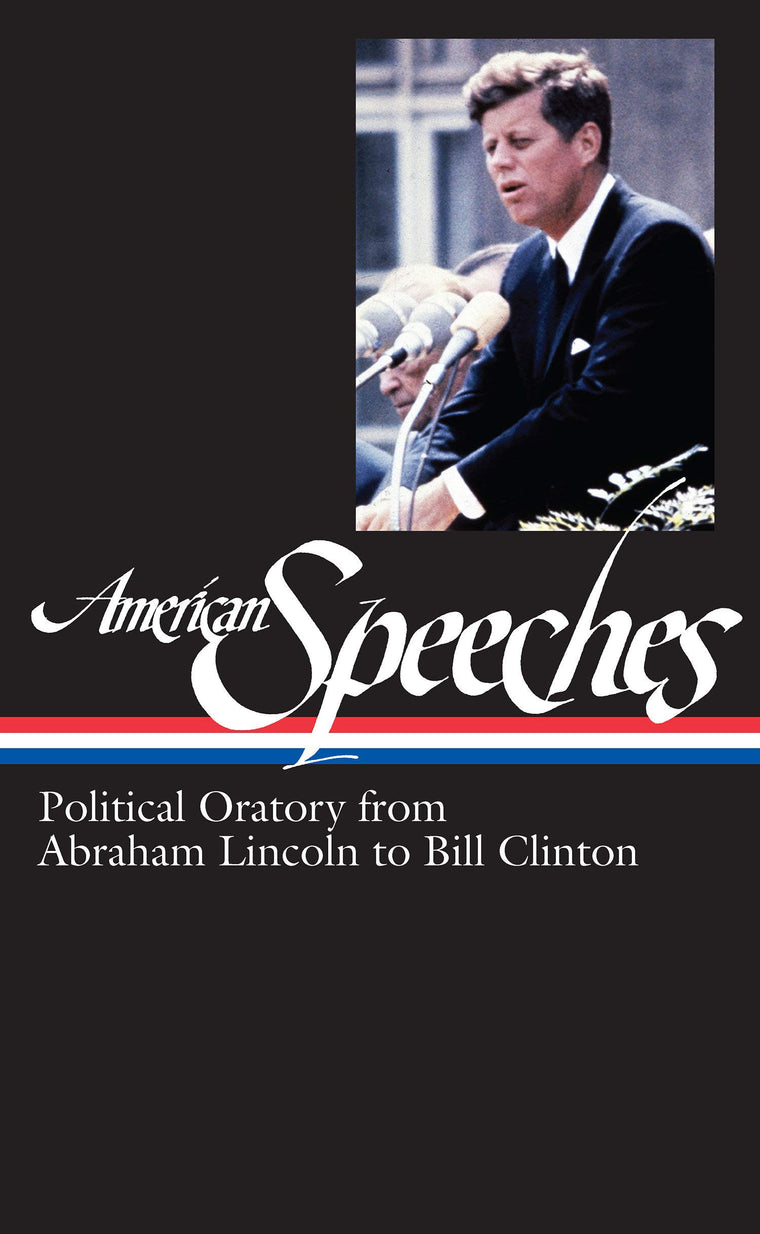 American Speeches: Political Oratory from Abraham Lincoln to Bill Clinton (Library of America)