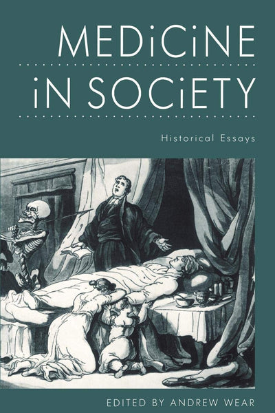 Medicine in Society: Historical Essays