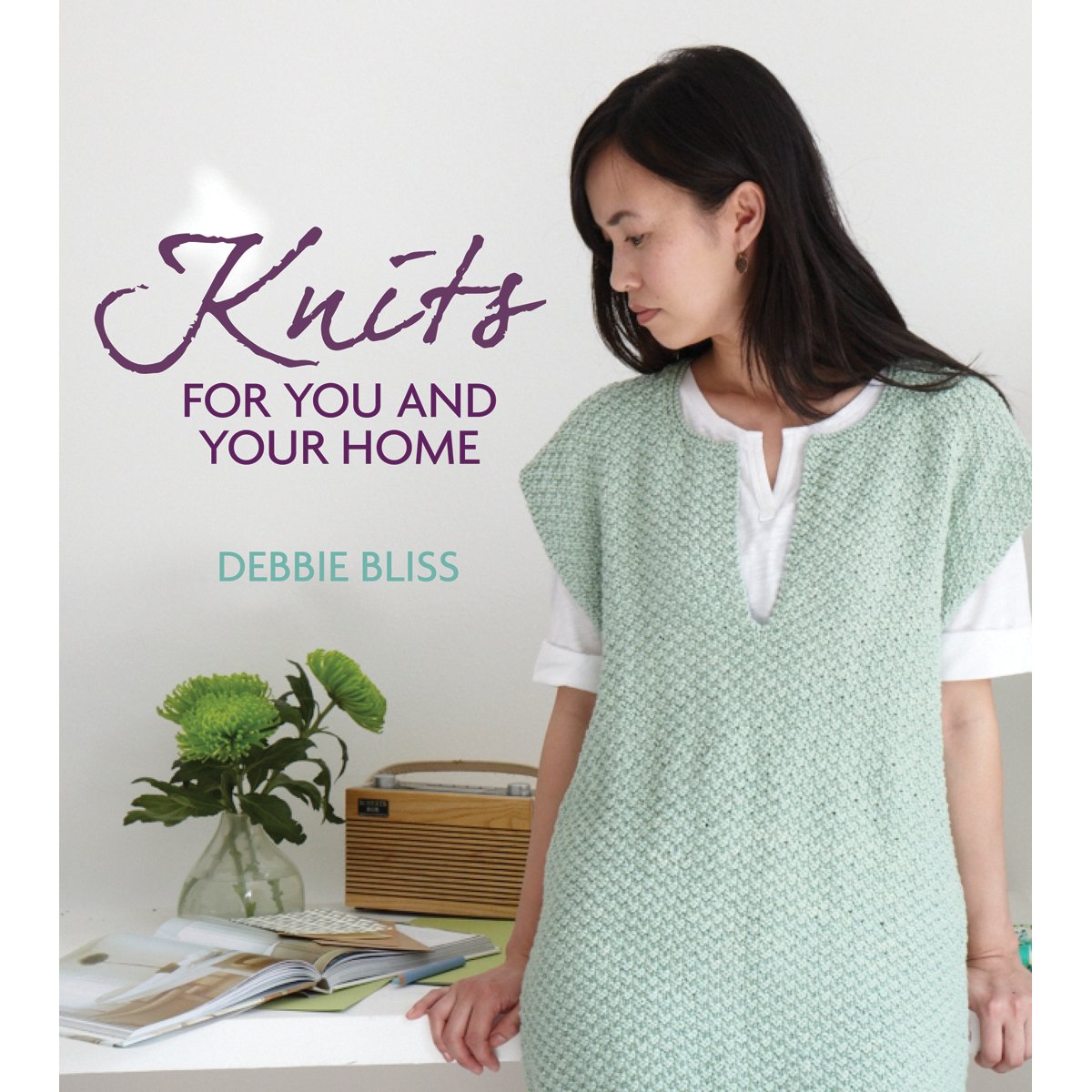 Knits for You and Your Home: 30 Blissful Knits to Indulge, Cocoon, Pamper and Detox