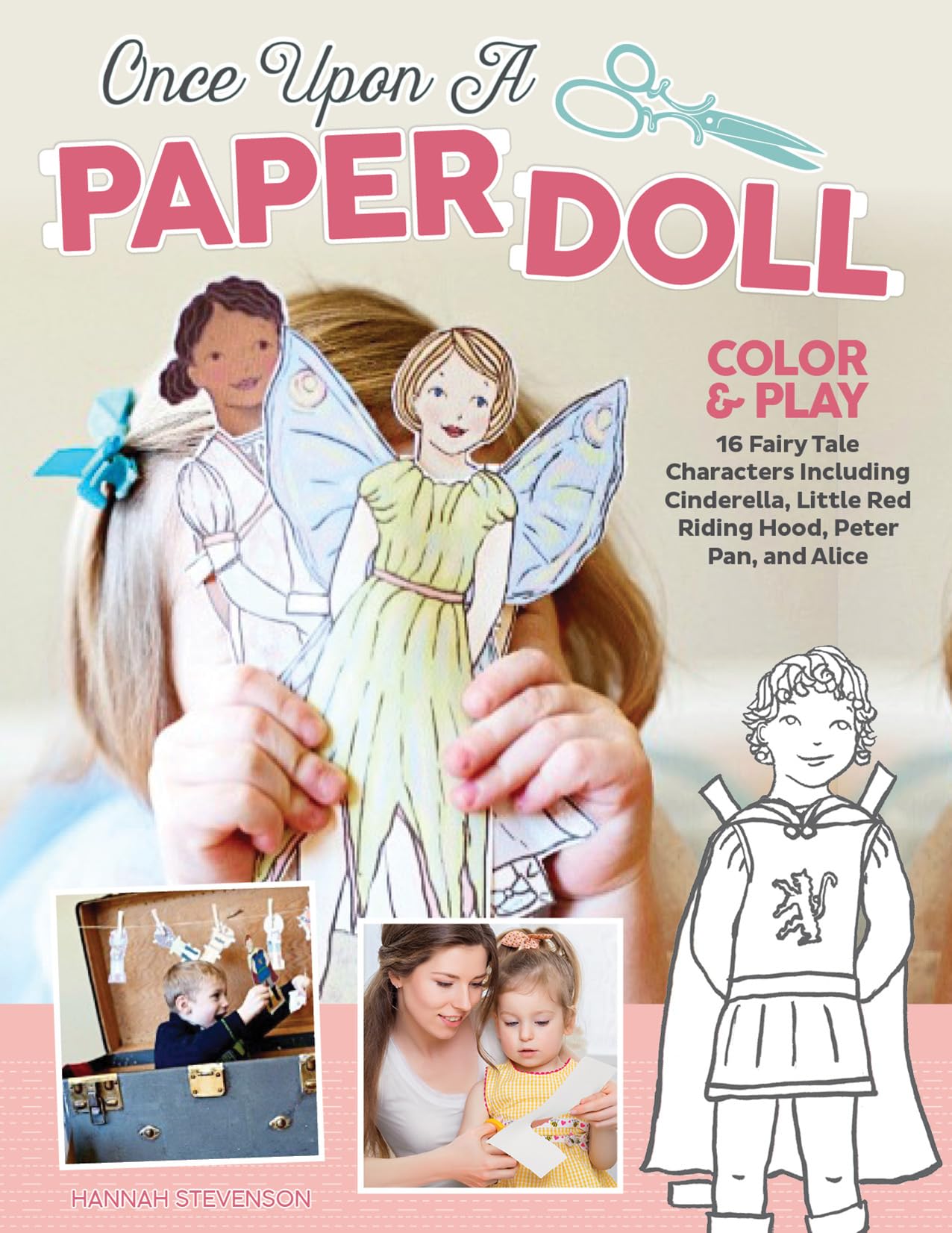 Once Upon a Paper Doll: Color Your Own Fairy Tale Paper Dolls (Happy Fox Books) 18 Dolls with 46 Outfits from 9 Favorite Fairy Tales: Cinderella, Beauty and the Beast, Alice in Wonderland, and More