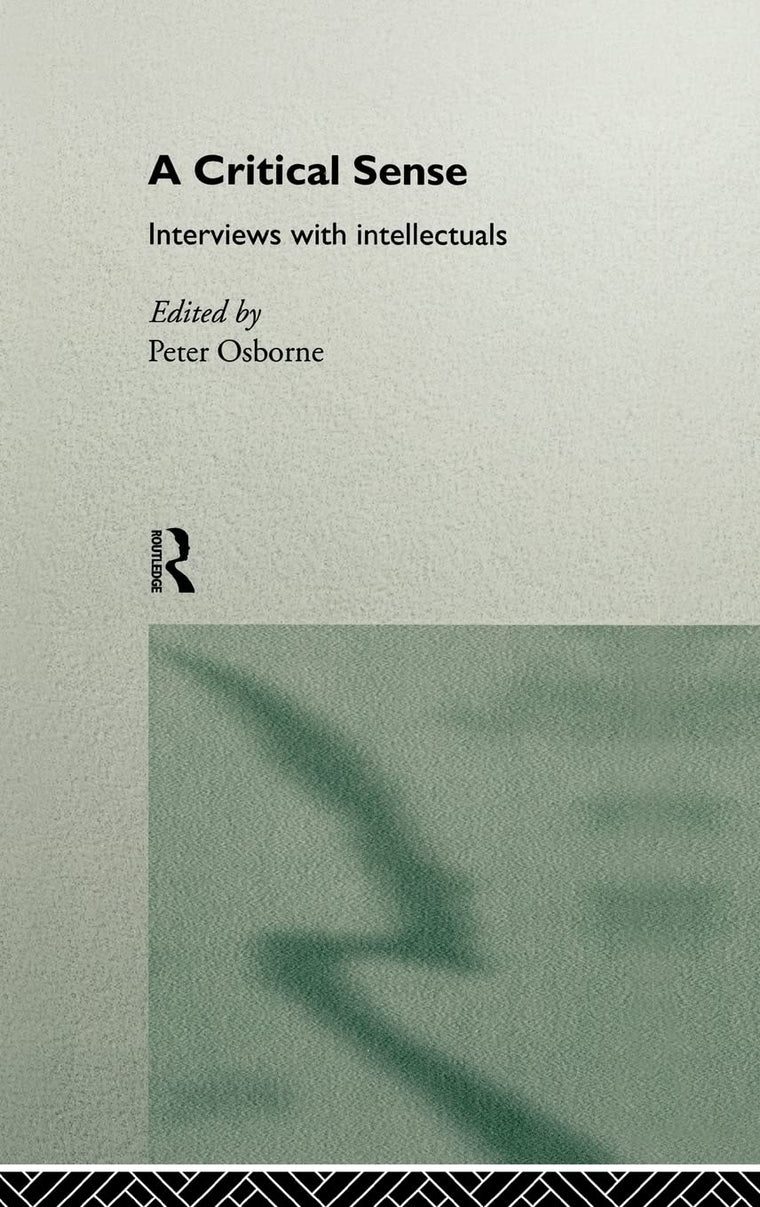 A Critical Sense: Interviews with Intellectuals