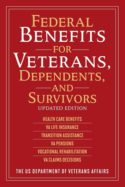 Federal Benefits for Veterans, Dependents, and Survivors: Updated Edition