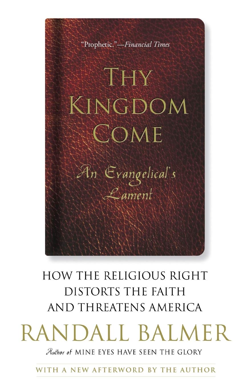 Thy Kingdom Come: How the Religious Right Distorts Faith and Threatens America