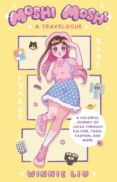 Moshi Moshi: A Travelogue: A Colorful Journey of Japan through Culture, Food, Fashion, and More