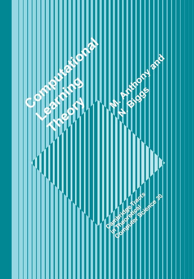 Computational Learning Theory (Cambridge Tracts in Theoretical Computer Science, Series Number 30)