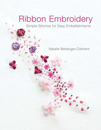 Ribbon Embroidery: Simple Stitches for Easy Embellishments