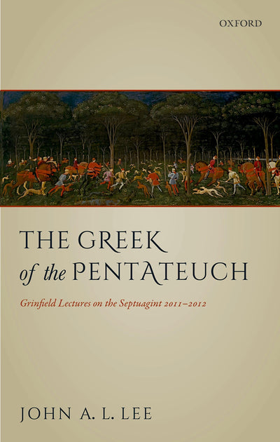 The Greek of the Pentateuch: Grinfield Lectures On The Septuagint 2011-2012