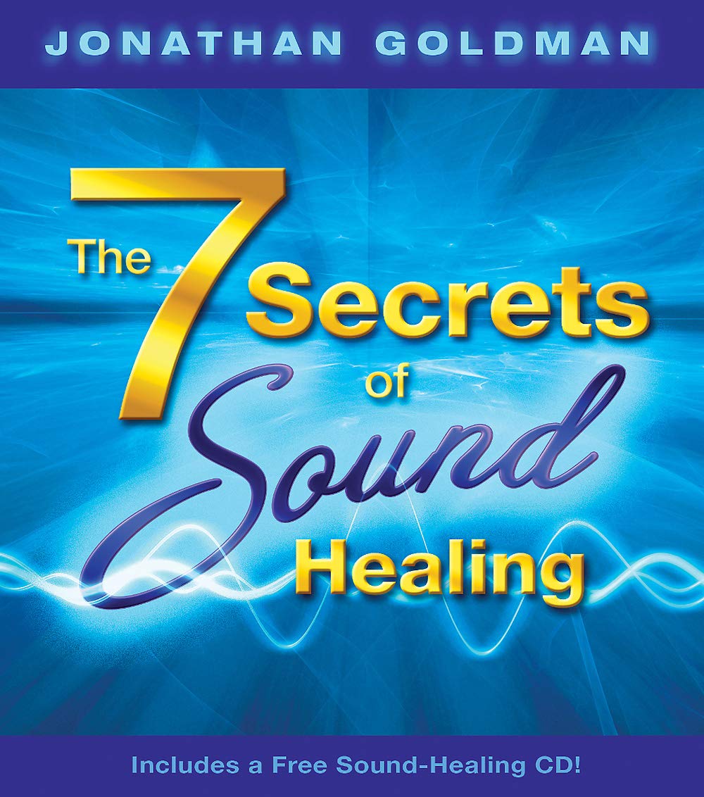The 7 Secrets of Sound Healing by Goldman, Jonathan