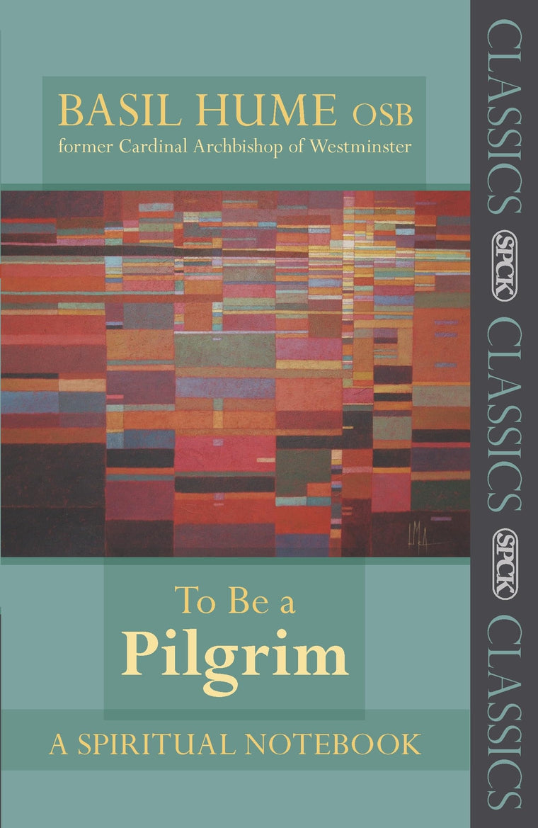 To be a Pilgrim: A Spiritual Notebook (SPCK Classics)