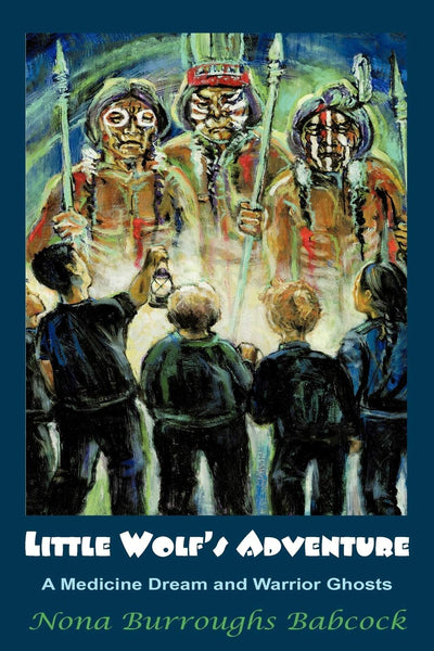 Little Wolf's Adventure: A Medicine Dream and Warrior Ghosts