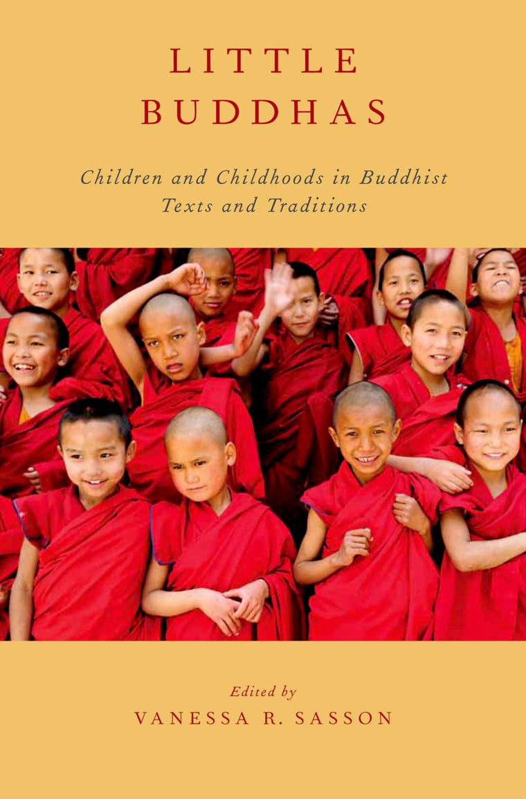 Little Buddhas: Children and Childhoods in Buddhist Texts and Traditions (AAR Religion, Culture, and History)
