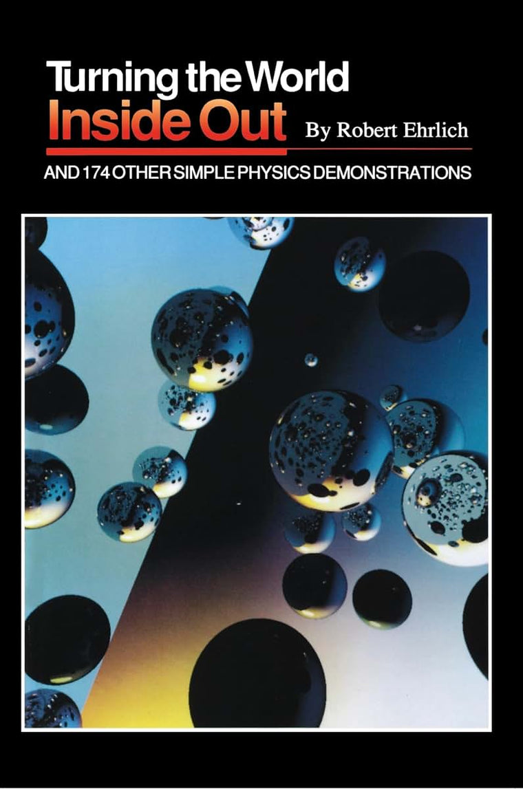 Turning the World Inside Out and 174 Other Simple Physics De