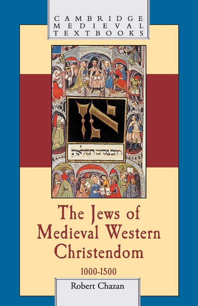 The Jews of Medieval Western Christendom, 1000-1500 (Cambrid