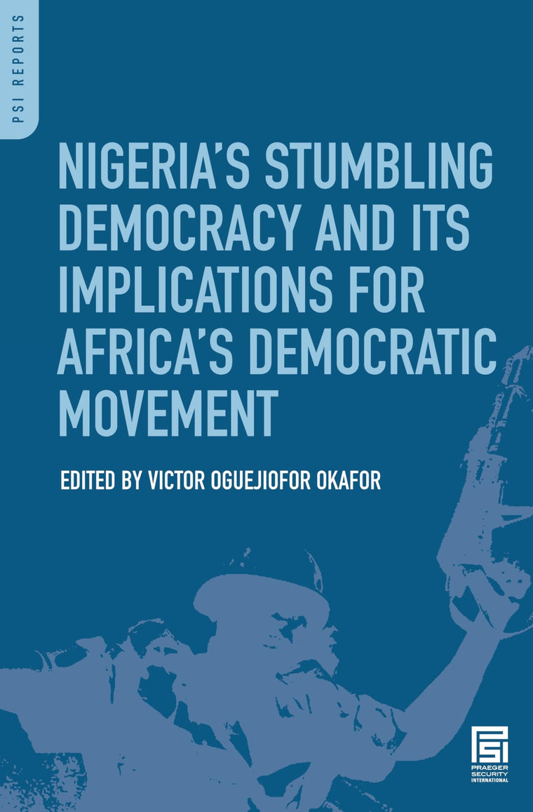 Nigeria's Stumbling Democracy and Its Implications for Africa's Democratic Movement (PSI Reports)