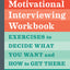 The Motivational Interviewing Workbook: Exercises to Decide
