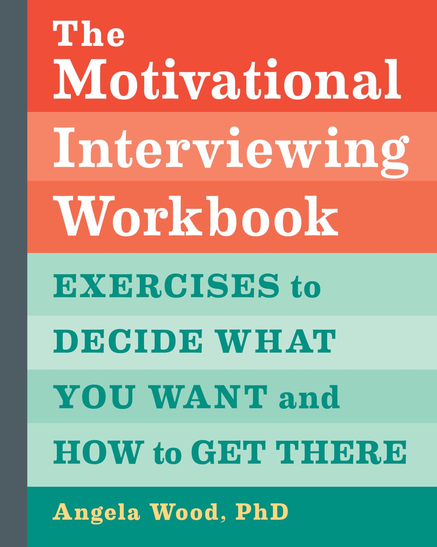 The Motivational Interviewing Workbook: Exercises to Decide
