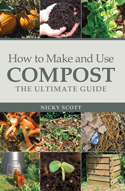 How to Make and Use Compost: The Ultimate Guide