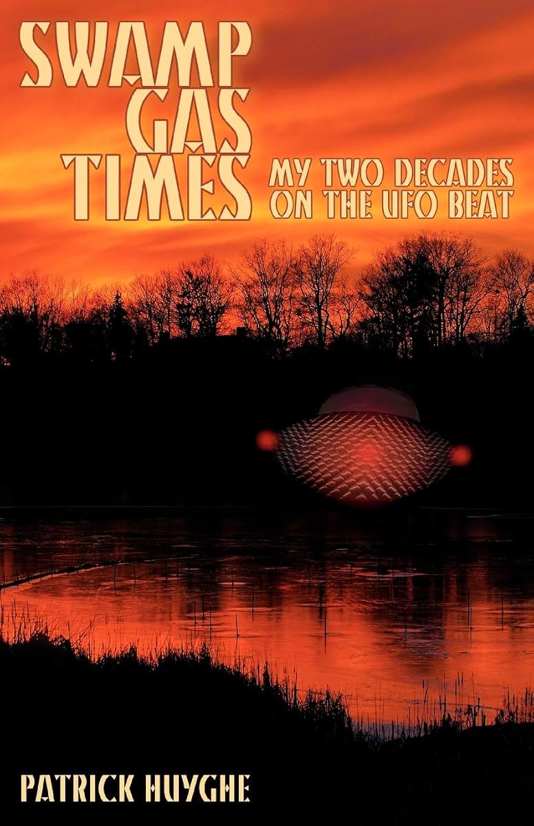 Swamp Gas Times: My Two Decades on the UFO Beat