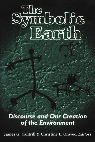 The Symbolic Earth: Discourse and Our Creation of the Environment