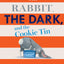 The Rabbit, the Dark, and the Cookie Tin