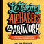 Lettering Alphabets & Artwork: Inspiring Ideas & Techniques for 60 Hand-Lettering Styles