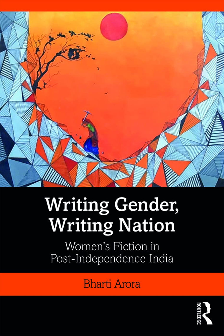 Writing Gender, Writing Nation: Womens Fiction in Post-Independence India