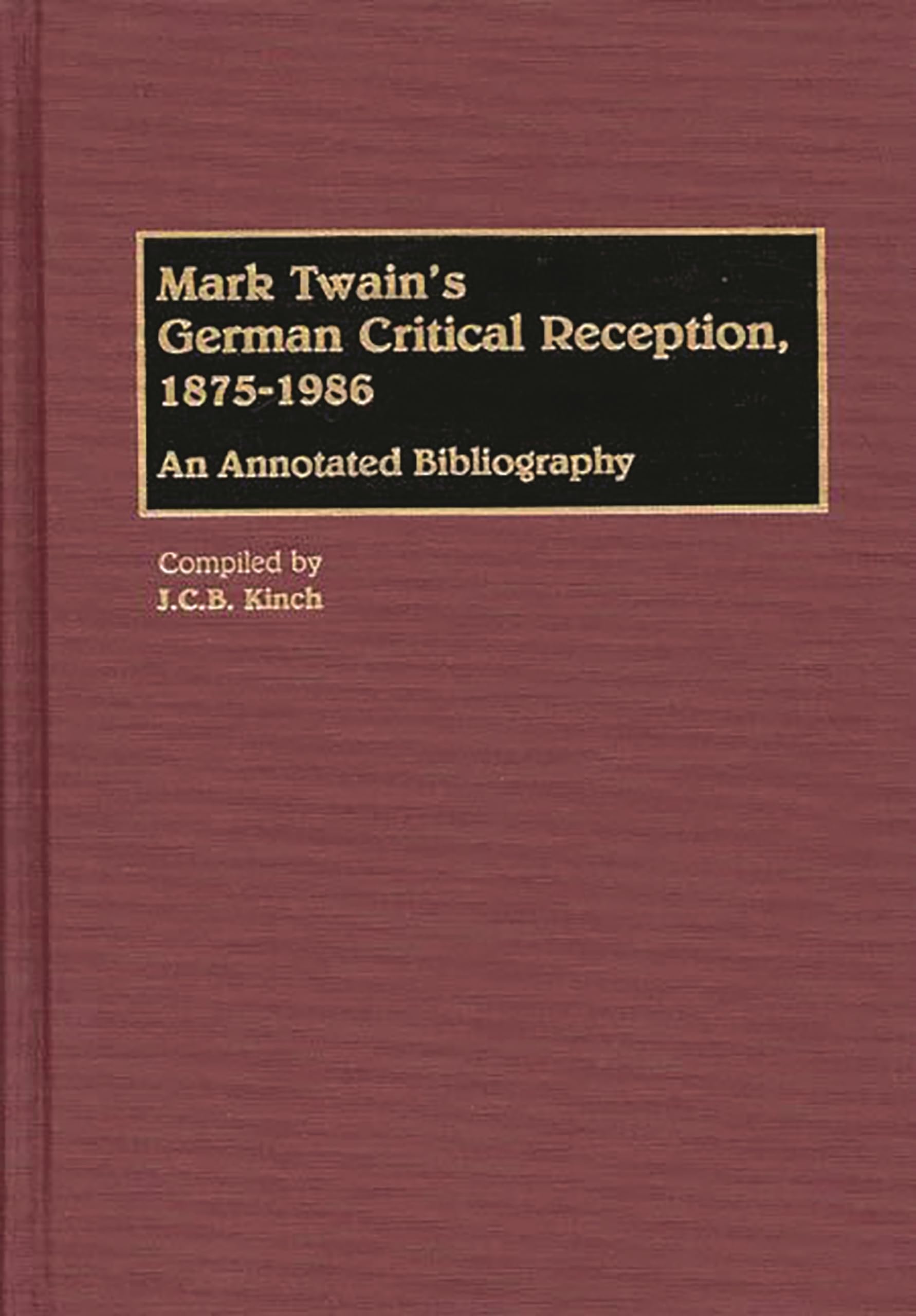 Mark Twain's German Critical Reception, 1875-1986: An Annotated Bibliography (Bibliographies and Indexes in World Literature, Number 22)
