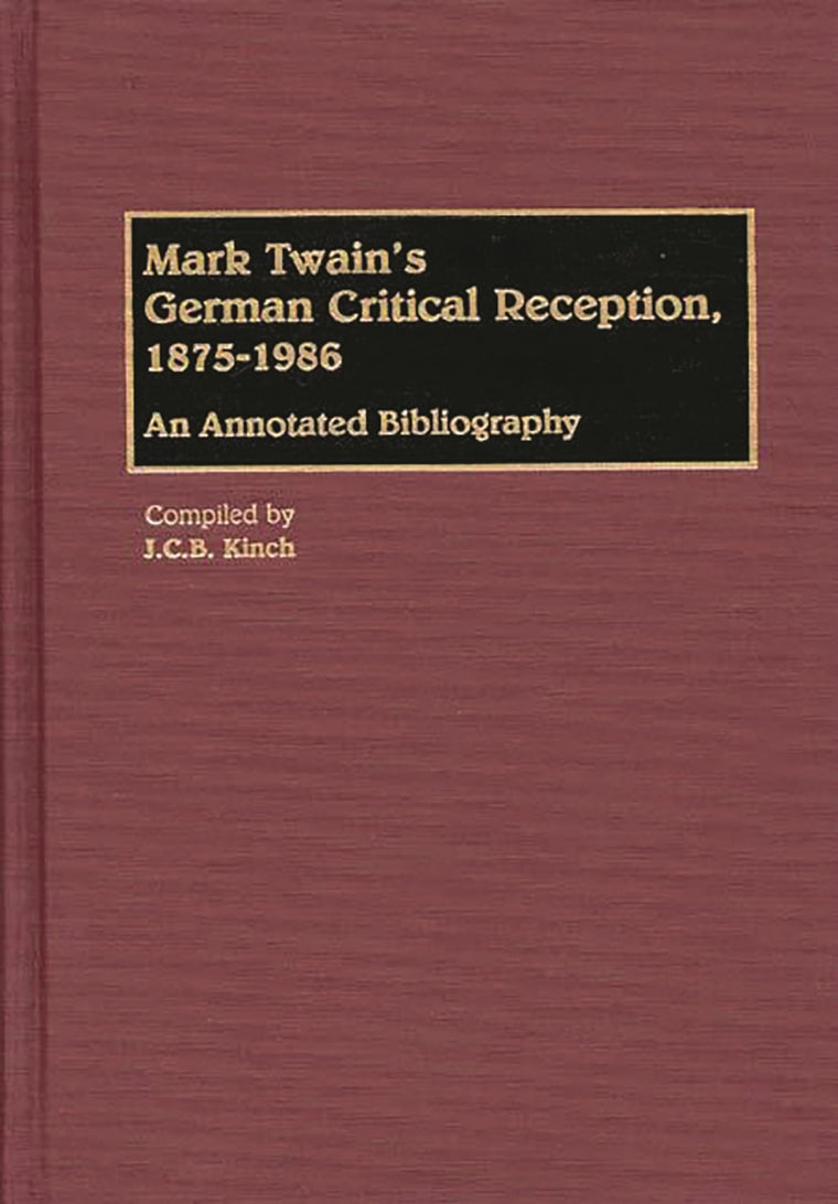 Mark Twain's German Critical Reception, 1875-1986: An Annotated Bibliography (Bibliographies and Indexes in World Literature, Number 22)