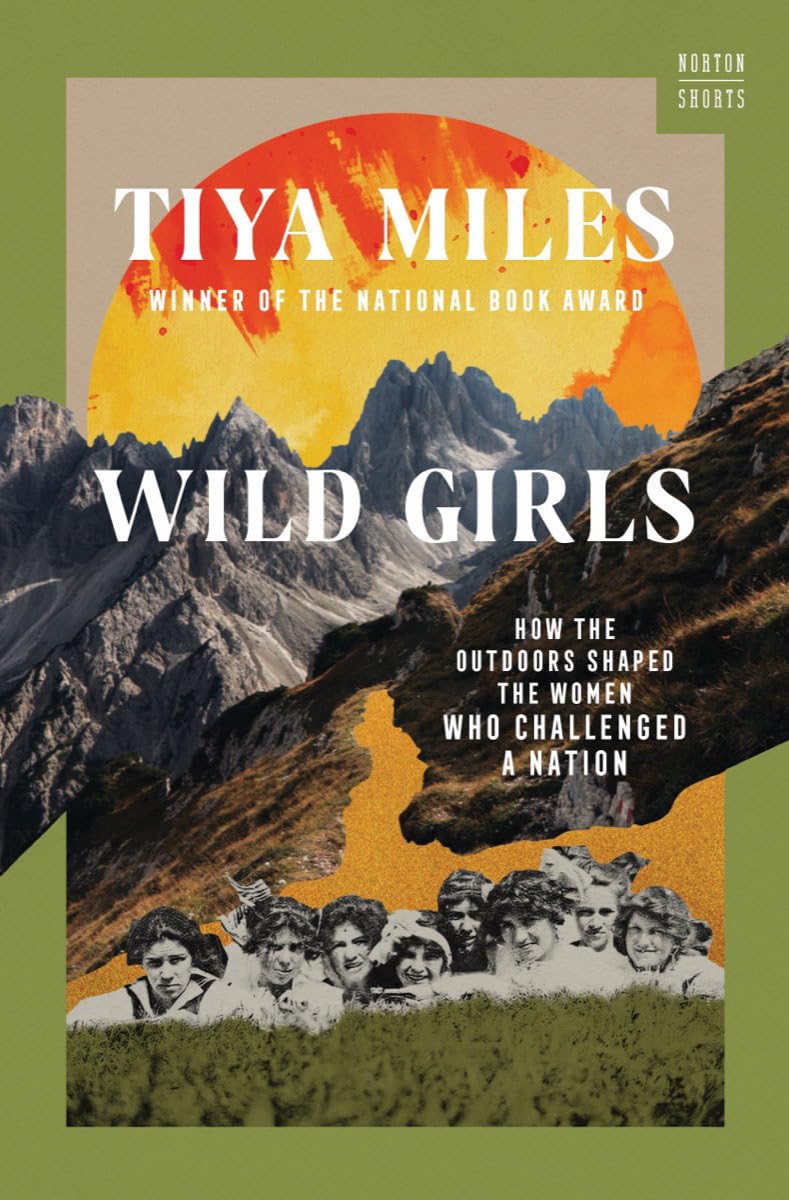 Wild Girls: How the Outdoors Shaped the Women Who Challenged a Nation (A Norton Short)
