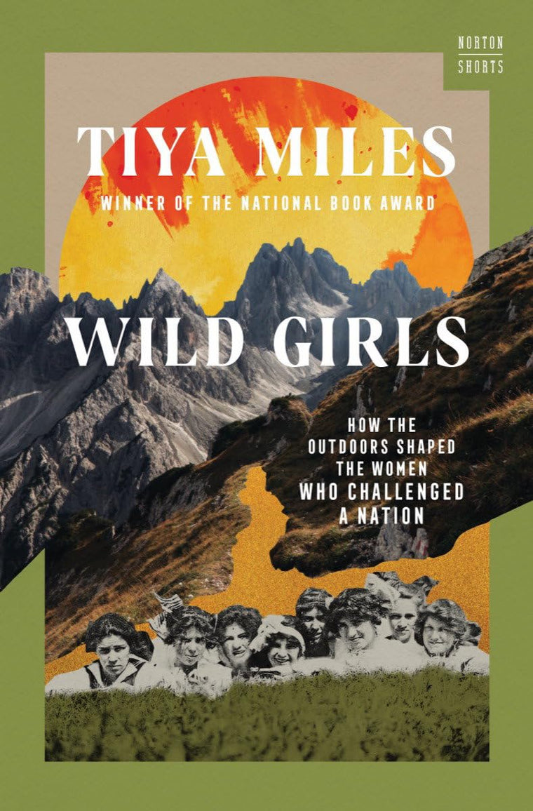 Wild Girls: How the Outdoors Shaped the Women Who Challenged a Nation (A Norton Short)