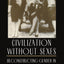 Civilization without Sexes: Reconstructing Gender in Postwar France, 1917-1927 (Women in Culture and Society)