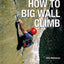 How to Big Wall Climb