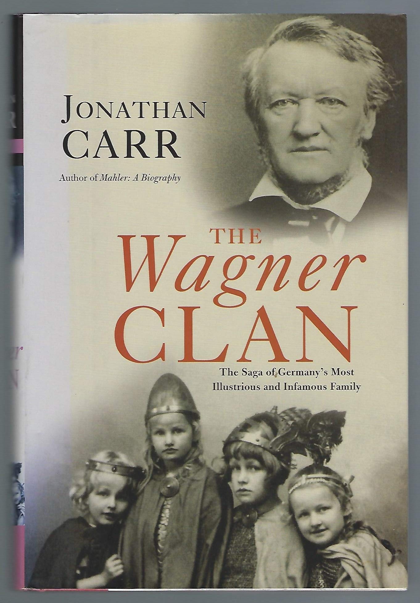 The Wagner Clan: The Saga of Germany s Most Illustrious and Infamous Family