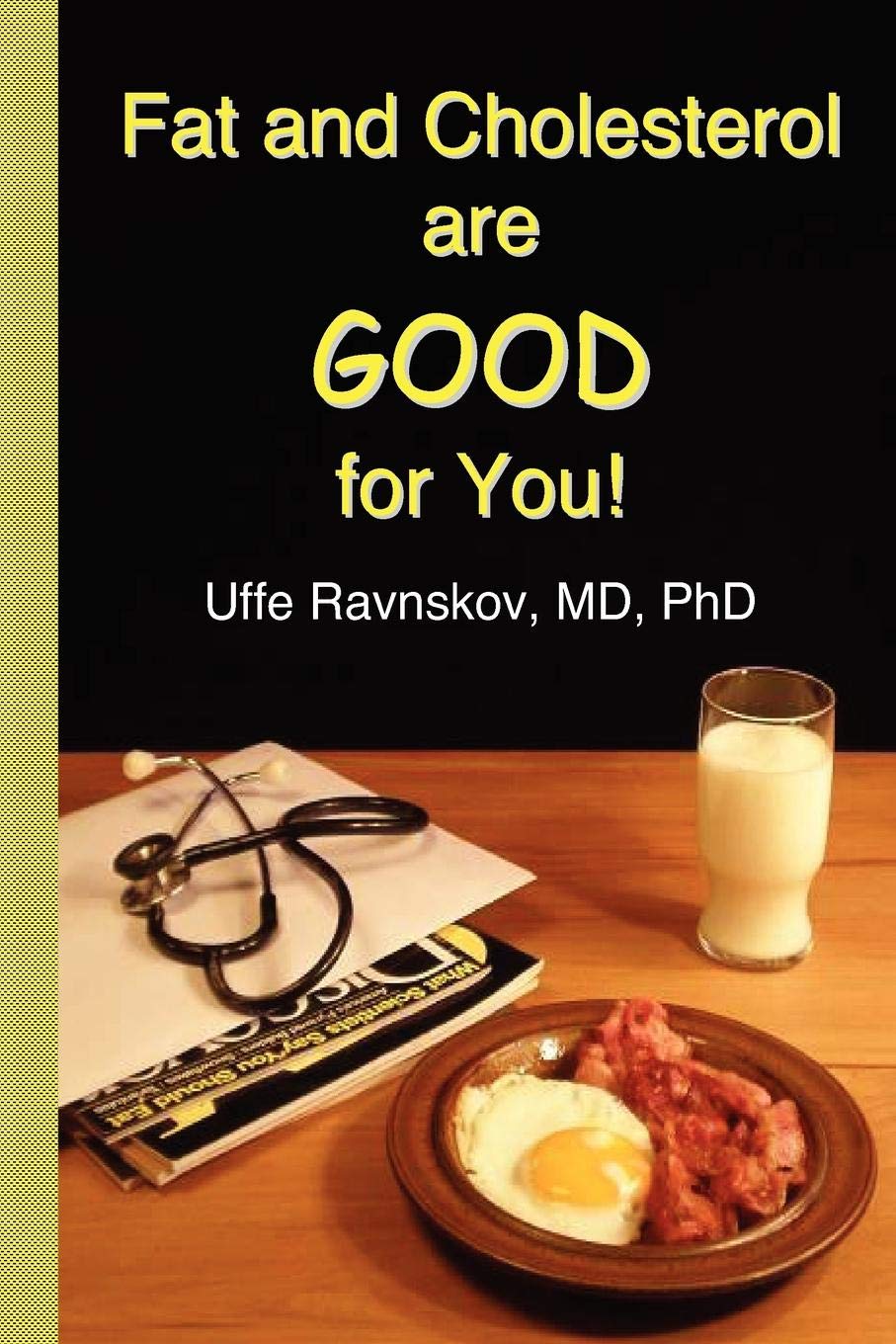 Fat and Cholesterol Are Good for You: What Really Causes Hea