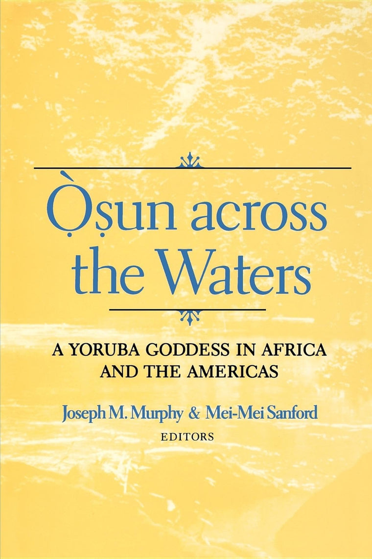 Osun Across the Waters : A Yoruba Goddess in