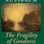 The Fragility of Goodness: Luck and Ethics in Greek Tragedy and Philosophy
