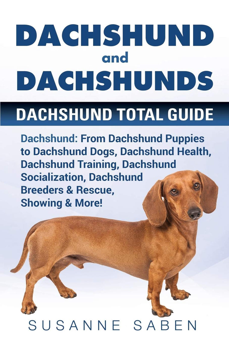 Dachshund and Dachshunds: Dachshund Total Guide Dachshund: From Dachshund Puppies to Dachshund Dogs, Dachshund Health, Dachshund Training, Dachshund ... Dachshund Breeders & Rescue, Showing & More!