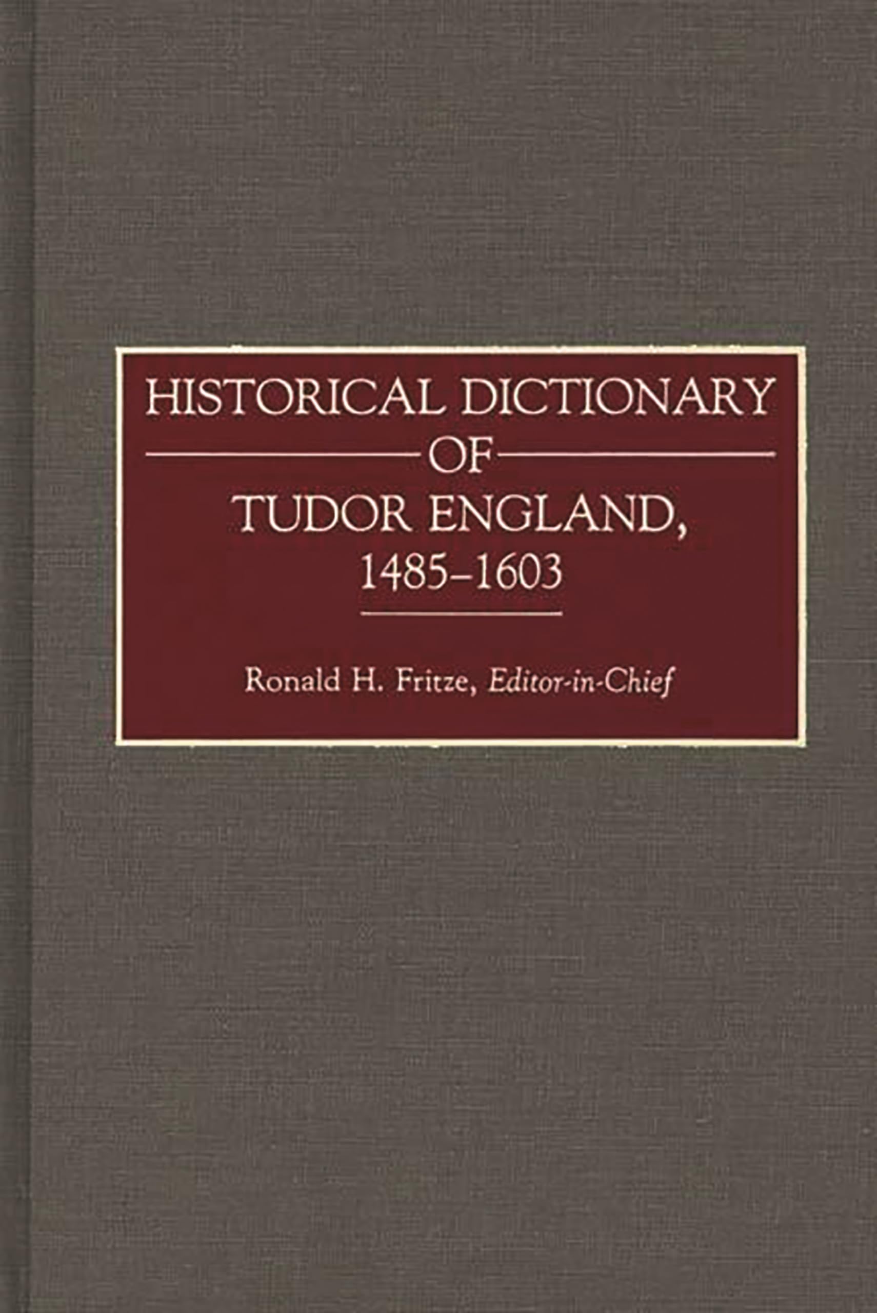 Historical Dictionary of Tudor England, 1485-1603 (Archives)