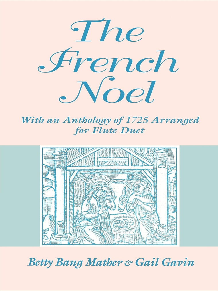 The French Noel: With an Anthology of 1725 Arranged for Flute Duet (Publications of the Early Music Institute)