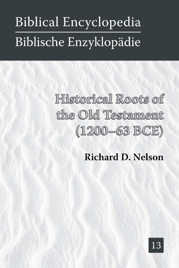 Historical Roots of the Old Testament (1200-63 BCE) (Biblical Encyclopedia)