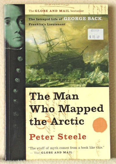 The Man Who Mapped the Arctic: The Intrepid Life of George Back, Franklin's Lieutenant