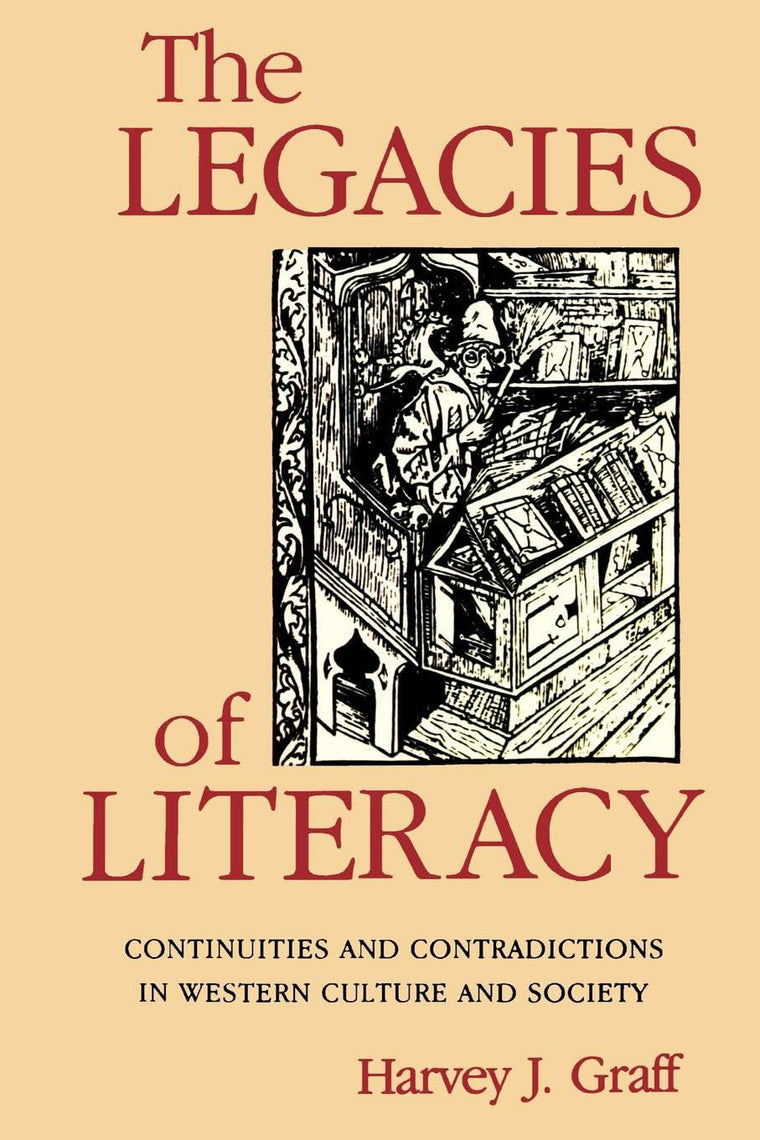 The Legacies of Literacy: Continuities and Contradictions in Western Culture and Society (Interdisciplinary Studies in History)