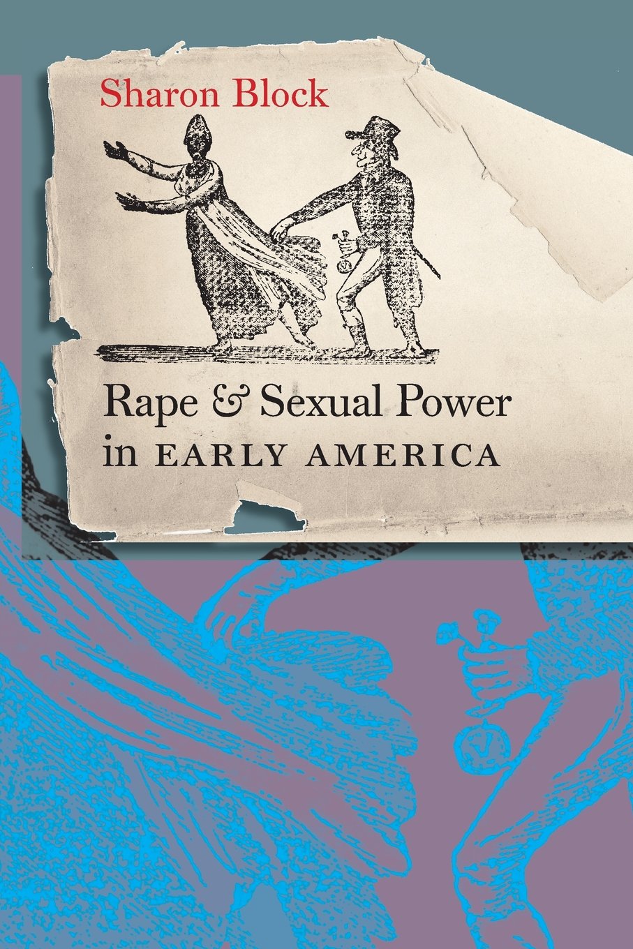 Rape and Sexual Power in Early America by Block, Sharon